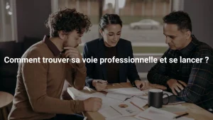 comment trouver sa voie professionnelle